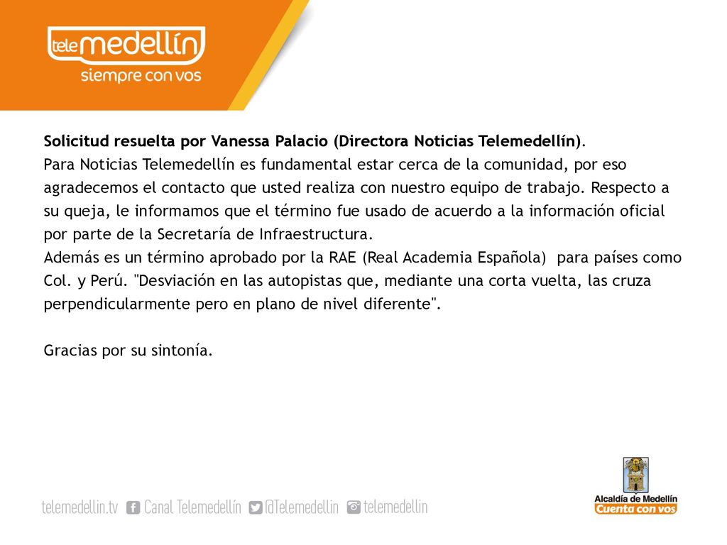 Solicitud resuelta por Vanessa Palacio (Directora Noticias Telemedellín).