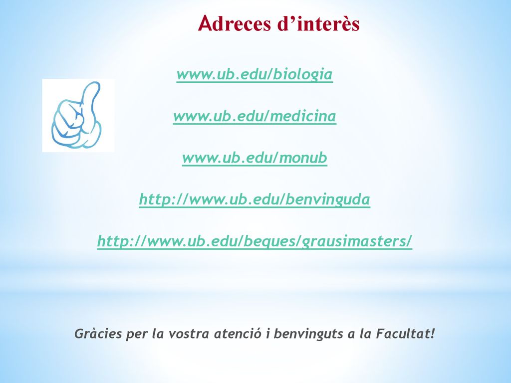 Gràcies per la vostra atenció i benvinguts a la Facultat!