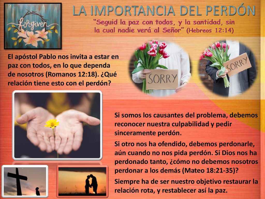 El apóstol Pablo nos invita a estar en paz con todos, en lo que dependa de nosotros (Romanos 12:18). ¿Qué relación tiene esto con el perdón