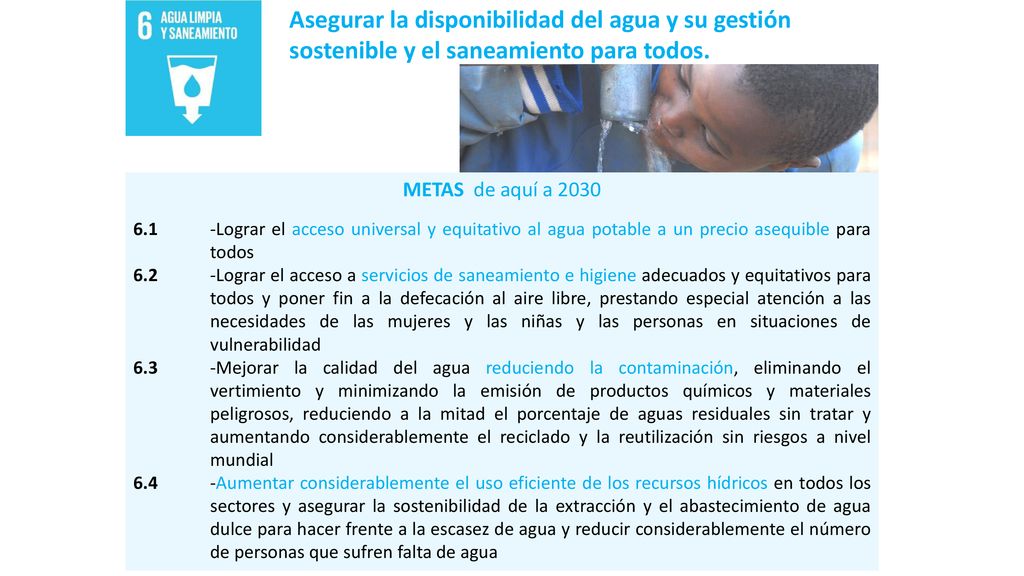 Asegurar la disponibilidad del agua y su gestión sostenible y el saneamiento para todos.