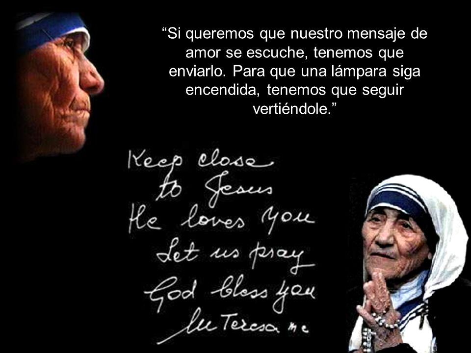 Si queremos que nuestro mensaje de amor se escuche, tenemos que enviarlo. Para que una lámpara siga encendida, tenemos que seguir vertiéndole.