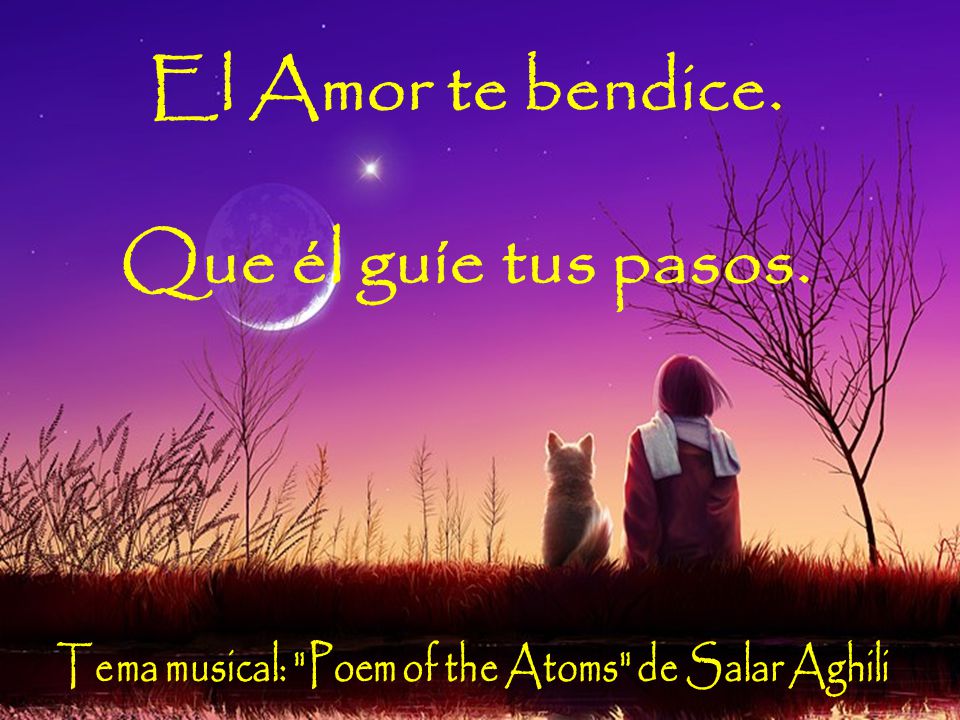 El Amor te bendice. Que él guíe tus pasos.