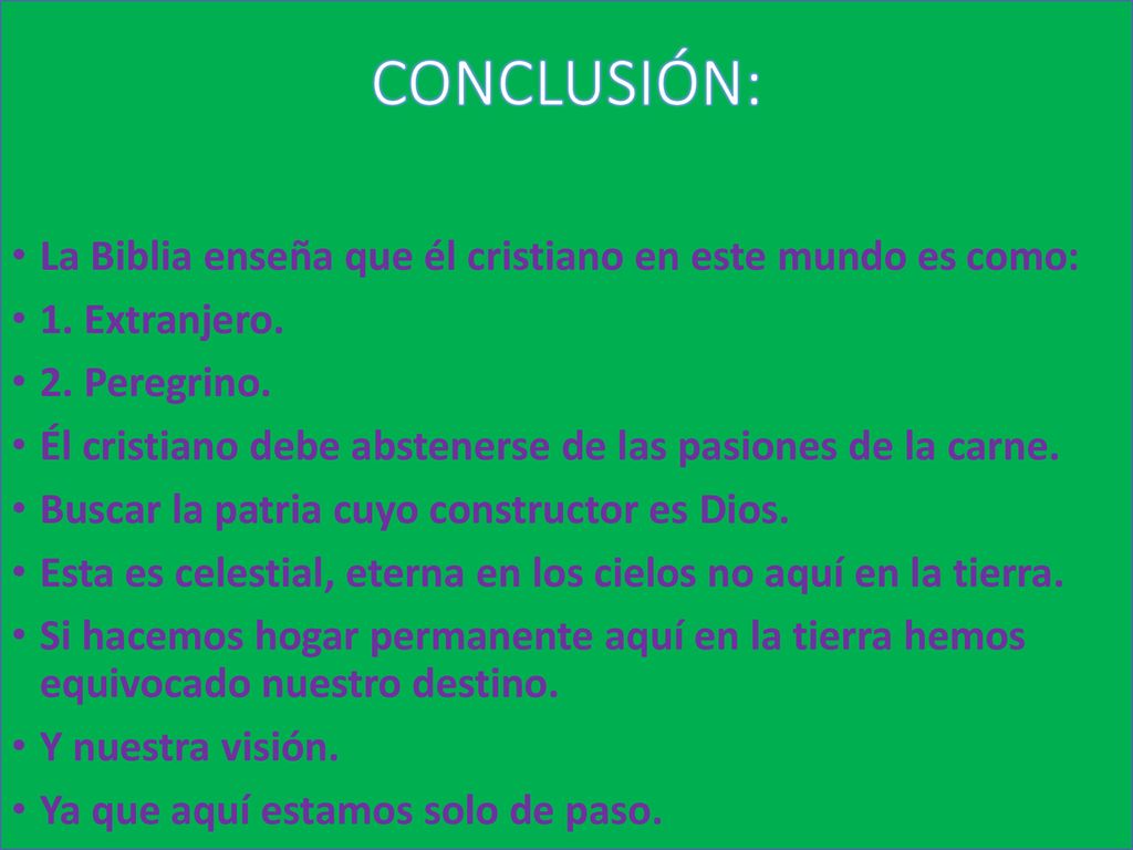 CONCLUSIÓN: La Biblia enseña que él cristiano en este mundo es como: