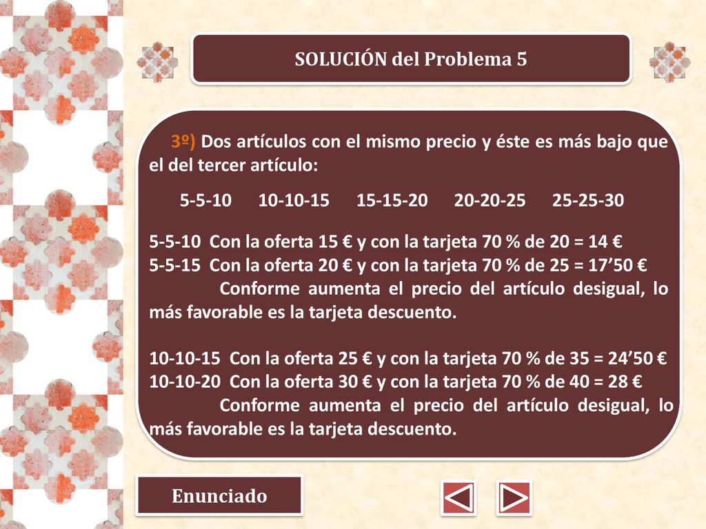 SOLUCIÓN del Problema 5 3º) Dos artículos con el mismo precio y éste es más bajo que el del tercer artículo: