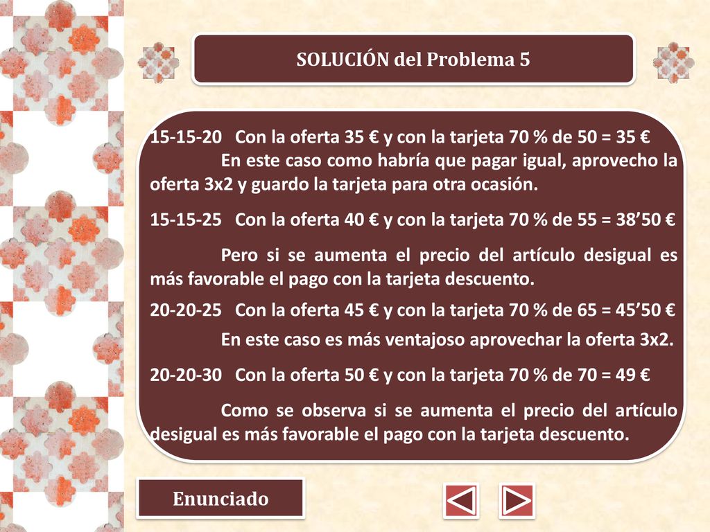 SOLUCIÓN del Problema Con la oferta 35 € y con la tarjeta 70 % de 50 = 35 €