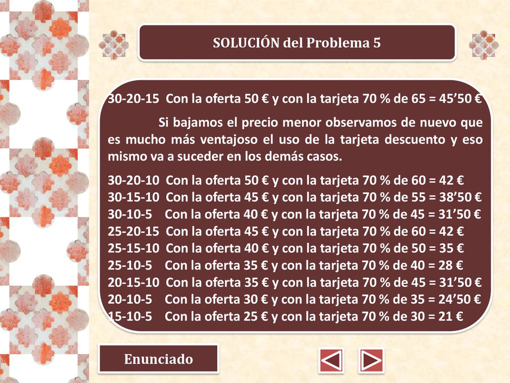 SOLUCIÓN del Problema Con la oferta 50 € y con la tarjeta 70 % de 65 = 45’50 €
