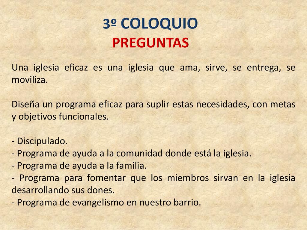 3º COLOQUIO PREGUNTAS. Una iglesia eficaz es una iglesia que ama, sirve, se entrega, se moviliza.