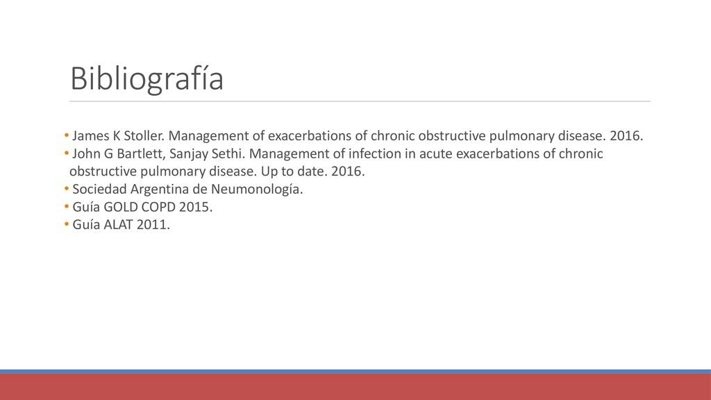 Bibliografía James K Stoller. Management of exacerbations of chronic obstructive pulmonary disease