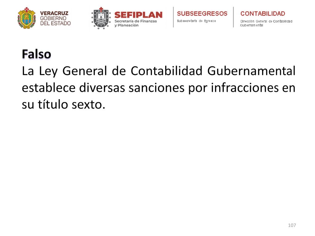 Falso La Ley General de Contabilidad Gubernamental establece diversas sanciones por infracciones en su título sexto.