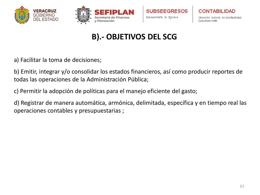 B).- OBJETIVOS DEL SCG a) Facilitar la toma de decisiones;