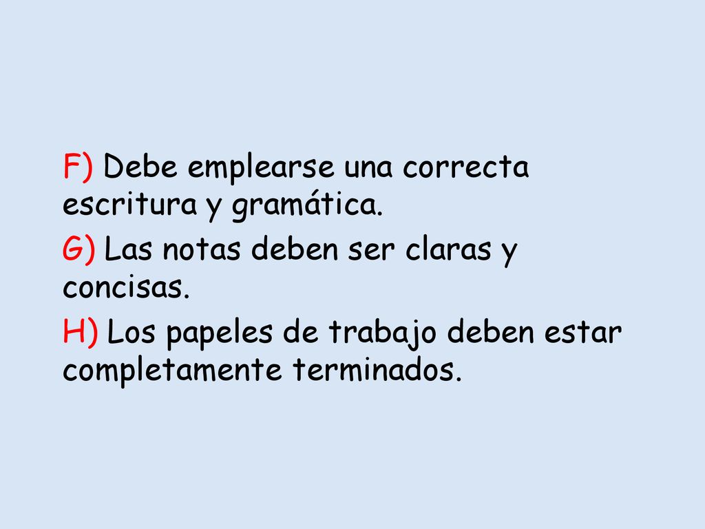F) Debe emplearse una correcta escritura y gramática.