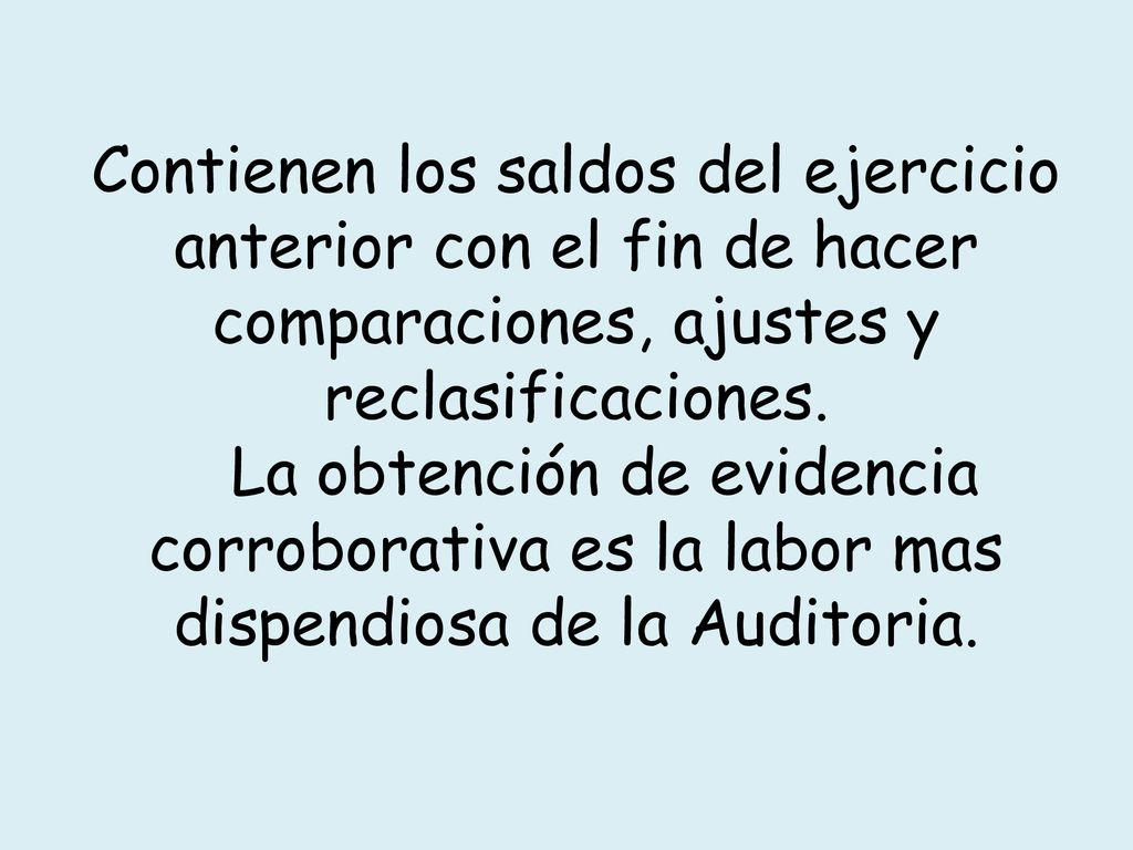 Contienen los saldos del ejercicio anterior con el fin de hacer comparaciones, ajustes y reclasificaciones.