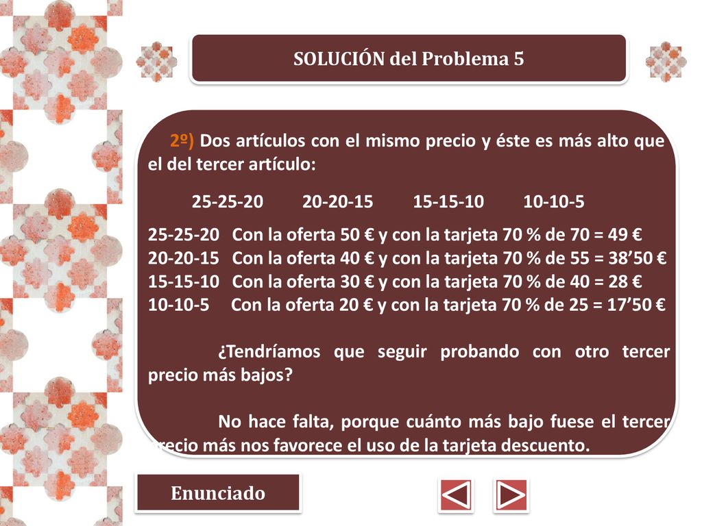 SOLUCIÓN del Problema 5 2º) Dos artículos con el mismo precio y éste es más alto que el del tercer artículo: