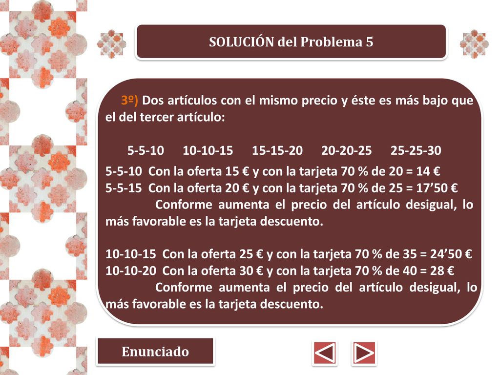 SOLUCIÓN del Problema 5 3º) Dos artículos con el mismo precio y éste es más bajo que el del tercer artículo: