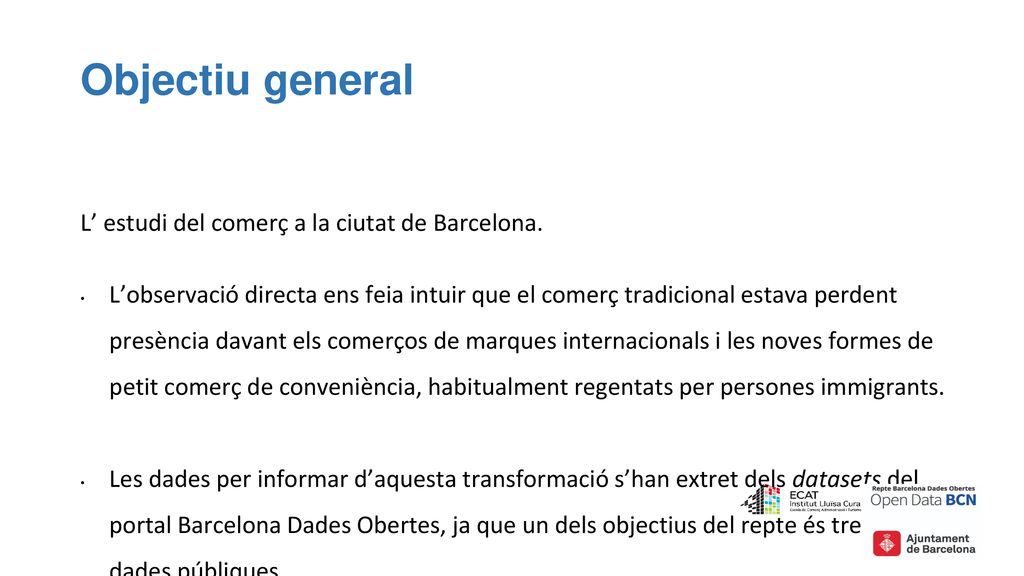 Objectiu general L’ estudi del comerç a la ciutat de Barcelona.