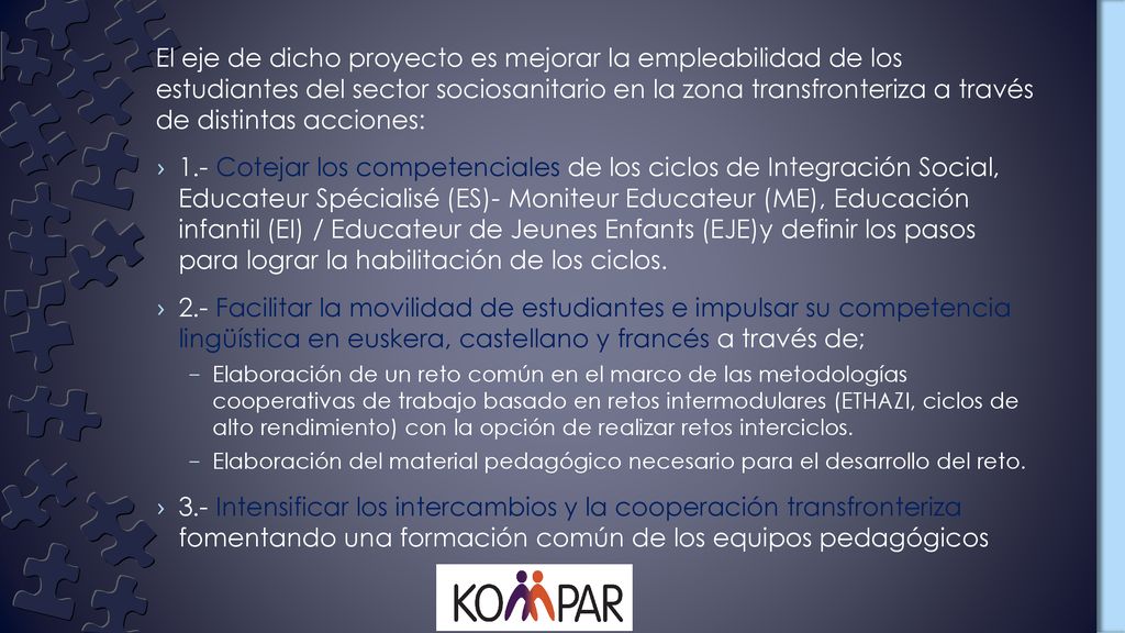 El eje de dicho proyecto es mejorar la empleabilidad de los estudiantes del sector sociosanitario en la zona transfronteriza a través de distintas acciones: