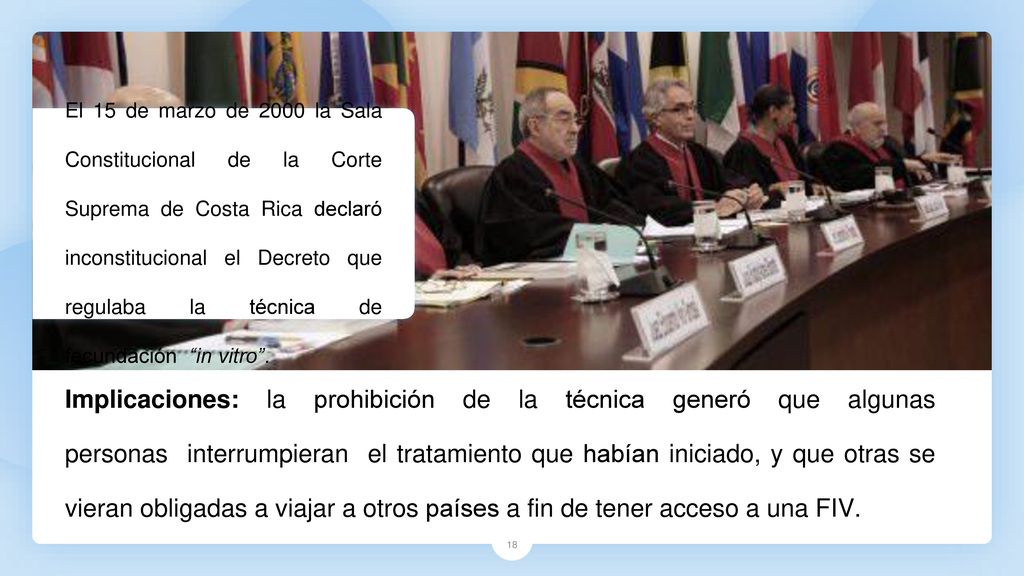 El 15 de marzo de 2000 la Sala Constitucional de la Corte Suprema de Costa Rica declaró inconstitucional el Decreto que regulaba la técnica de fecundación in vitro .