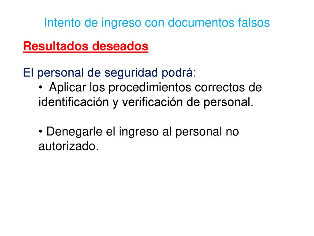 Resultados deseados El personal de seguridad podrá: Aplicar los procedimientos correctos de identificación y verificación de personal.