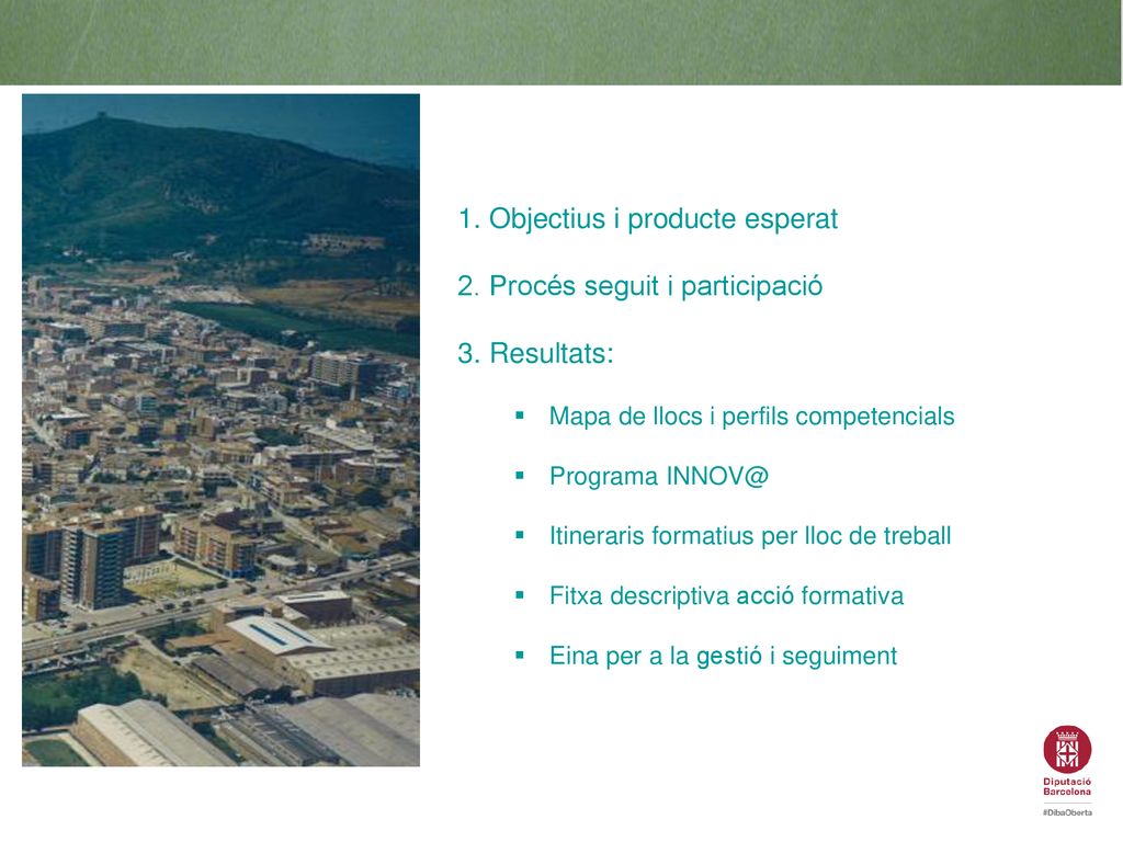 1. Objectius i producte esperat 2. Procés seguit i participació