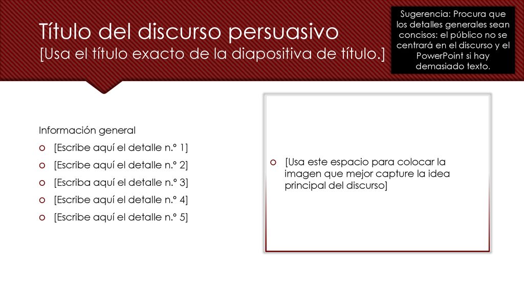 Sugerencia: Procura que los detalles generales sean concisos: el público no se centrará en el discurso y el PowerPoint si hay demasiado texto.