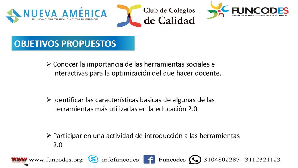 OBJETIVOS PROPUESTOS Conocer la importancia de las herramientas sociales e interactivas para la optimización del que hacer docente.