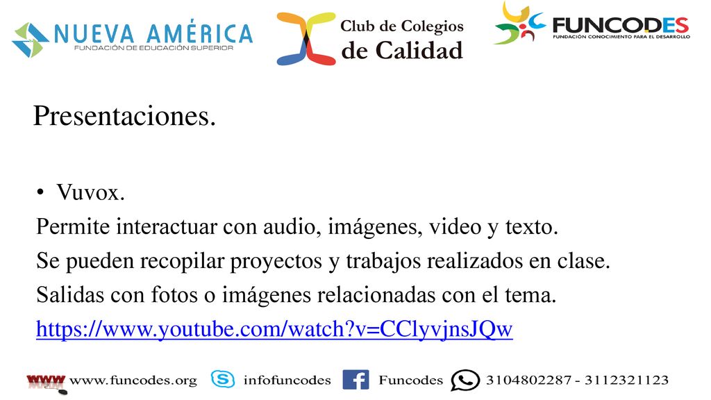 Presentaciones. Vuvox. Permite interactuar con audio, imágenes, video y texto. Se pueden recopilar proyectos y trabajos realizados en clase.