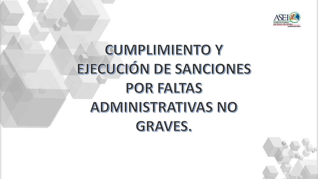 CUMPLIMIENTO Y EJECUCIÓN DE SANCIONES POR FALTAS ADMINISTRATIVAS NO GRAVES.