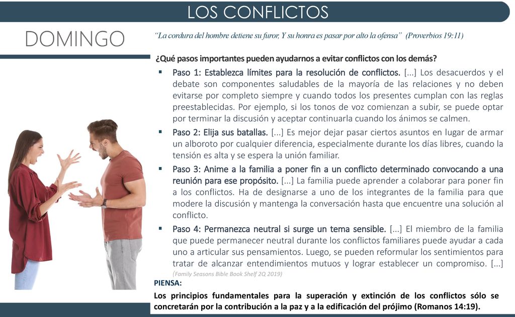 LOS CONFLICTOS La cordura del hombre detiene su furor, Y su honra es pasar por alto la ofensa (Proverbios 19:11)