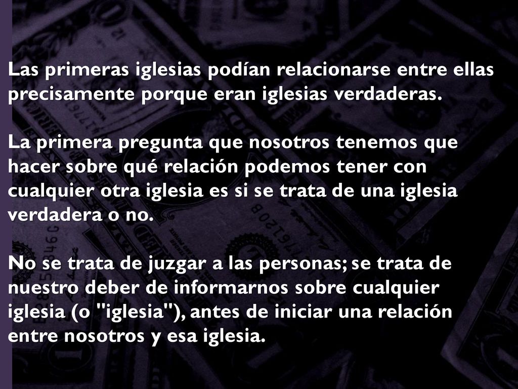 Las primeras iglesias podían relacionarse entre ellas precisamente porque eran iglesias verdaderas.