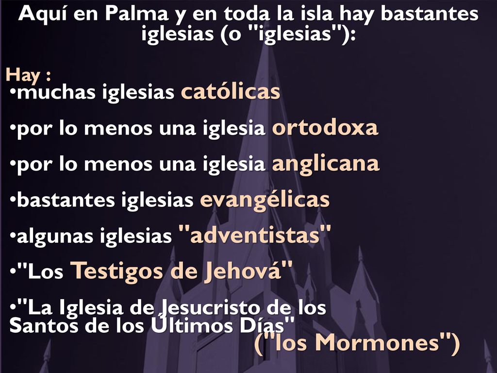Aquí en Palma y en toda la isla hay bastantes iglesias (o iglesias ):