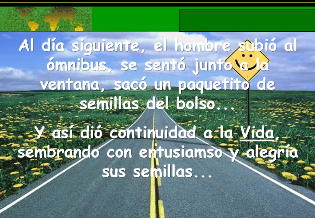 Al día siguiente, el hombre subió al ómnibus, se sentó junto a la ventana, sacó un paquetito de semillas del bolso...
