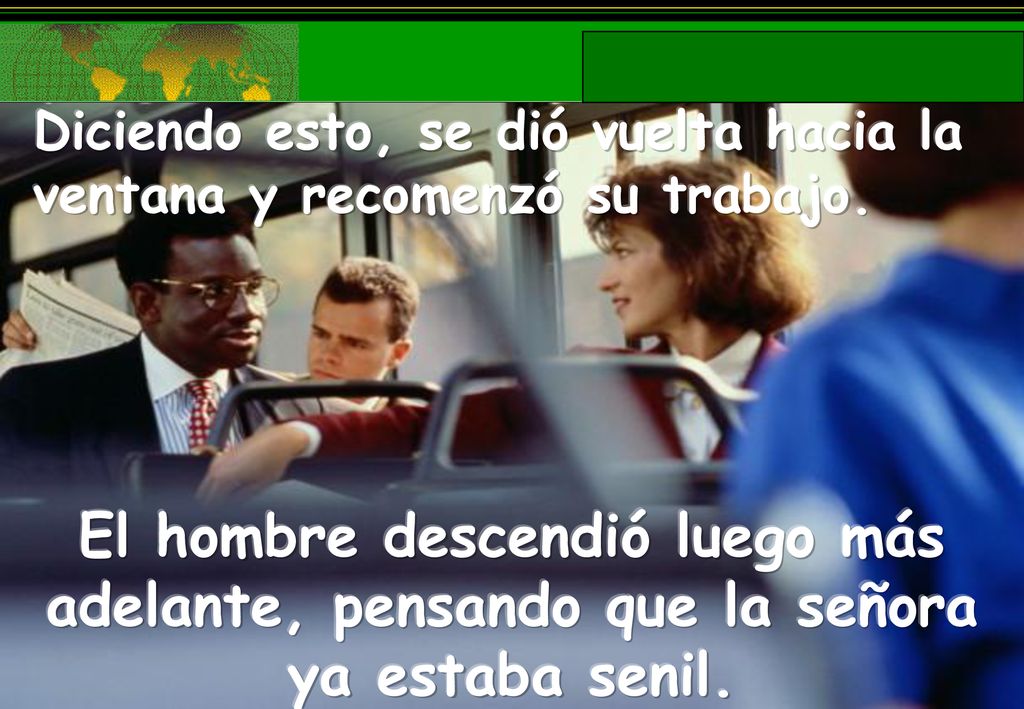 Diciendo esto, se dió vuelta hacia la ventana y recomenzó su trabajo.