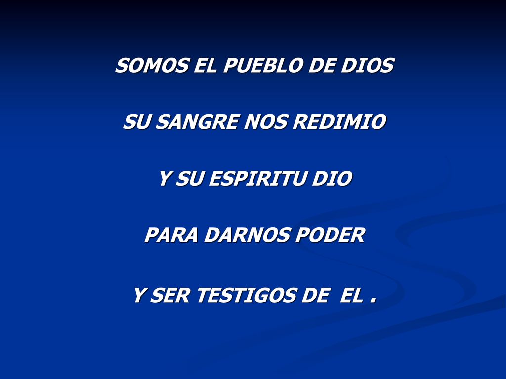 SOMOS EL PUEBLO DE DIOS SU SANGRE NOS REDIMIO. Y SU ESPIRITU DIO.