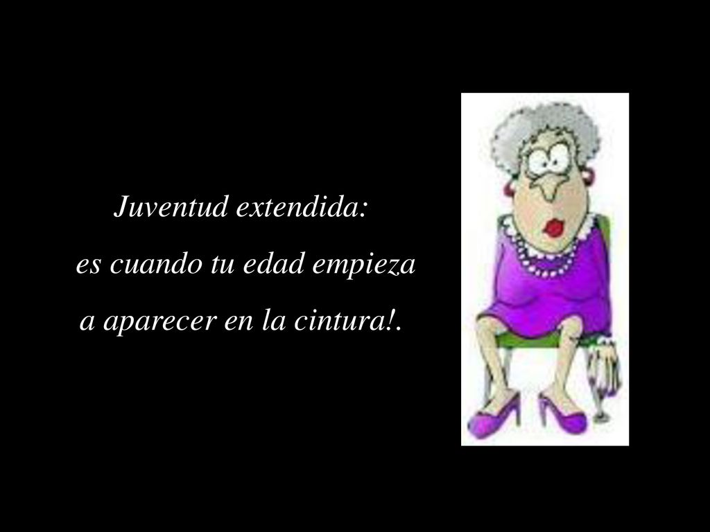 es cuando tu edad empieza a aparecer en la cintura!.