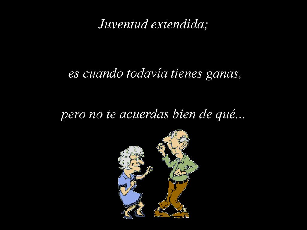 es cuando todavía tienes ganas, pero no te acuerdas bien de qué...