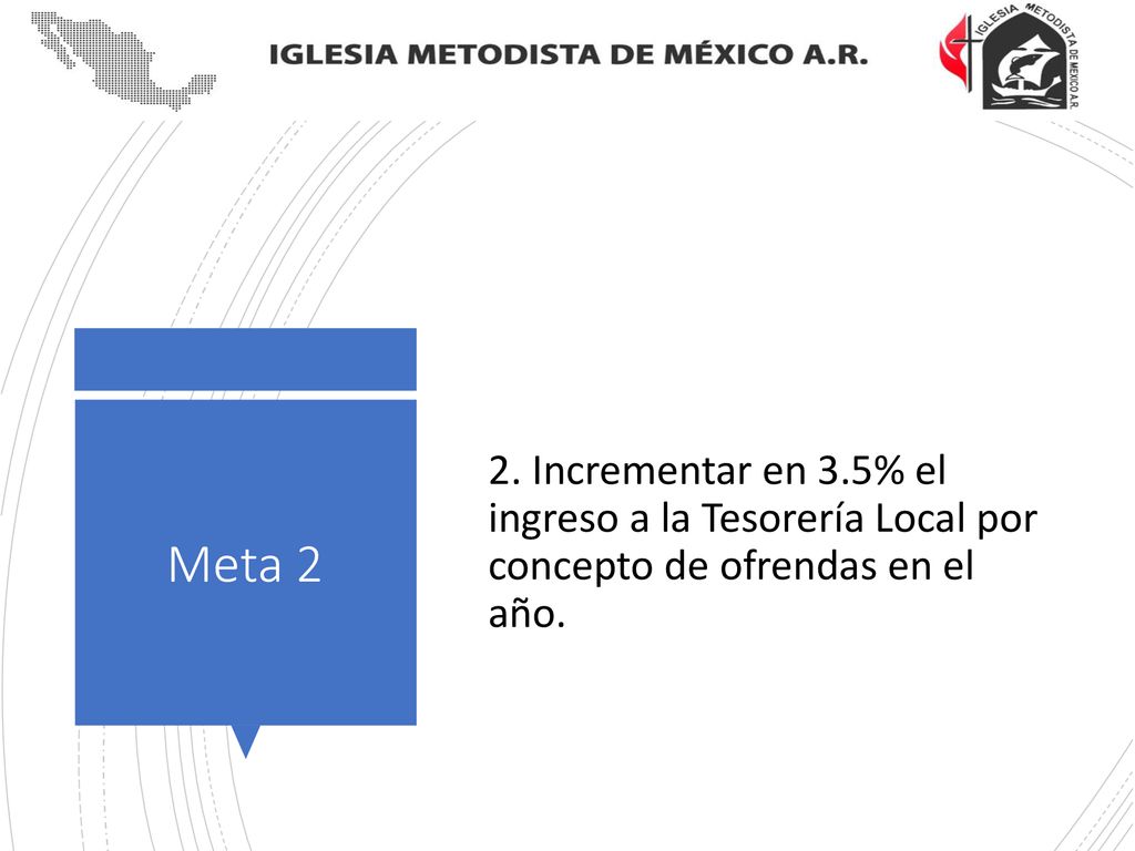 2. Incrementar en 3.5% el ingreso a la Tesorería Local por concepto de ofrendas en el año.