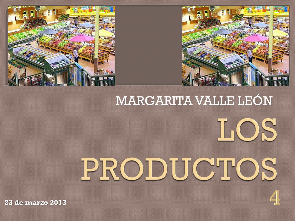 LOS PRODUCTOS MARGARITA VALLE LEÓN 4 23 de marzo 2013