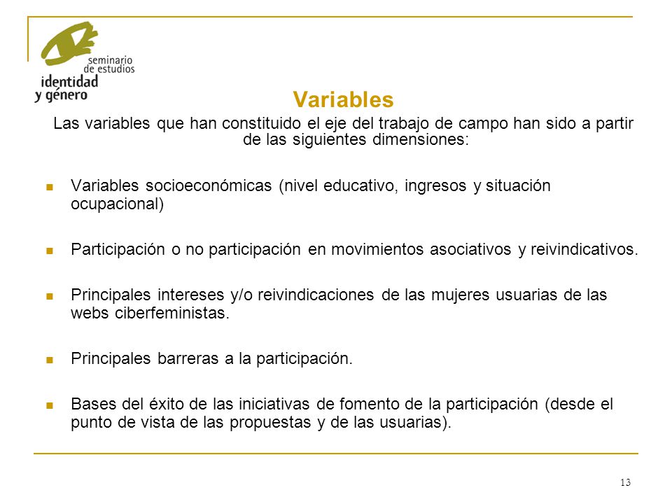 Variables Las variables que han constituido el eje del trabajo de campo han sido a partir de las siguientes dimensiones: