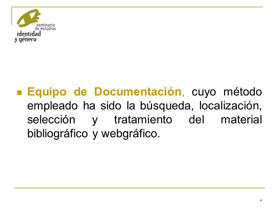 Equipo de Documentación, cuyo método empleado ha sido la búsqueda, localización, selección y tratamiento del material bibliográfico y webgráfico.