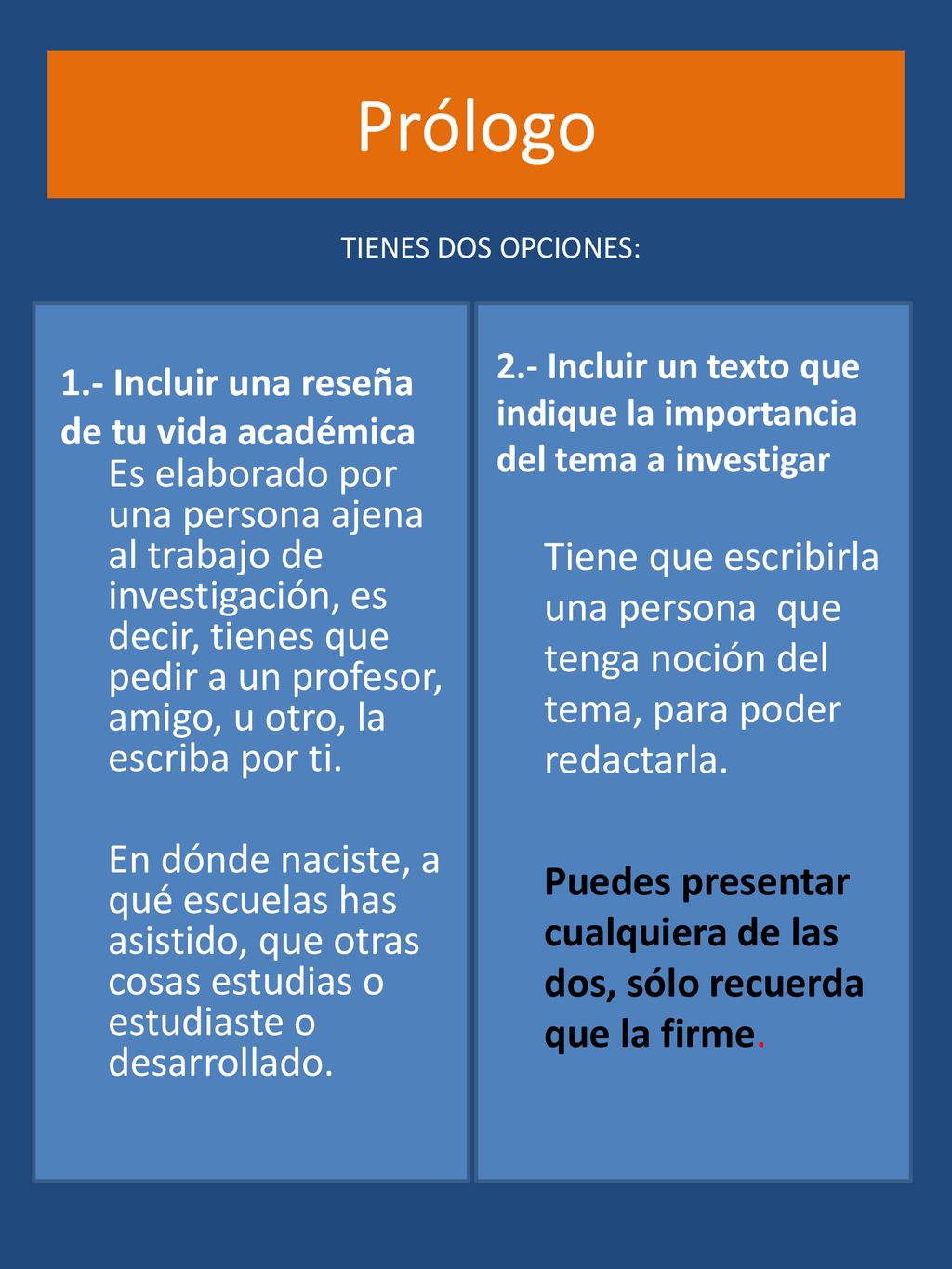 Prólogo TIENES DOS OPCIONES: 1.- Incluir una reseña de tu vida académica. 2.- Incluir un texto que indique la importancia del tema a investigar.