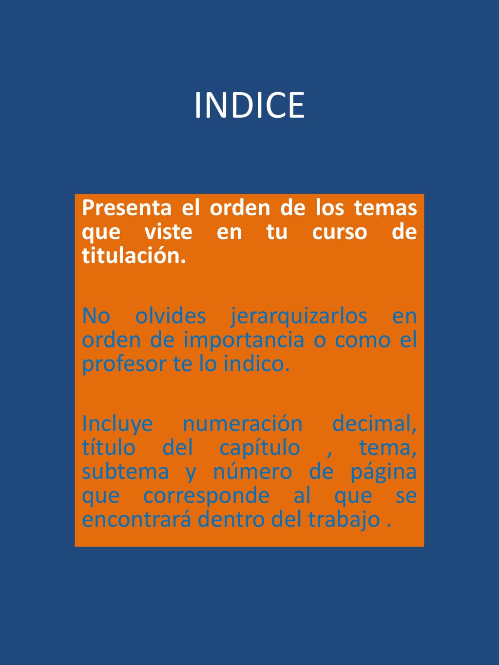 INDICE Presenta el orden de los temas que viste en tu curso de titulación.