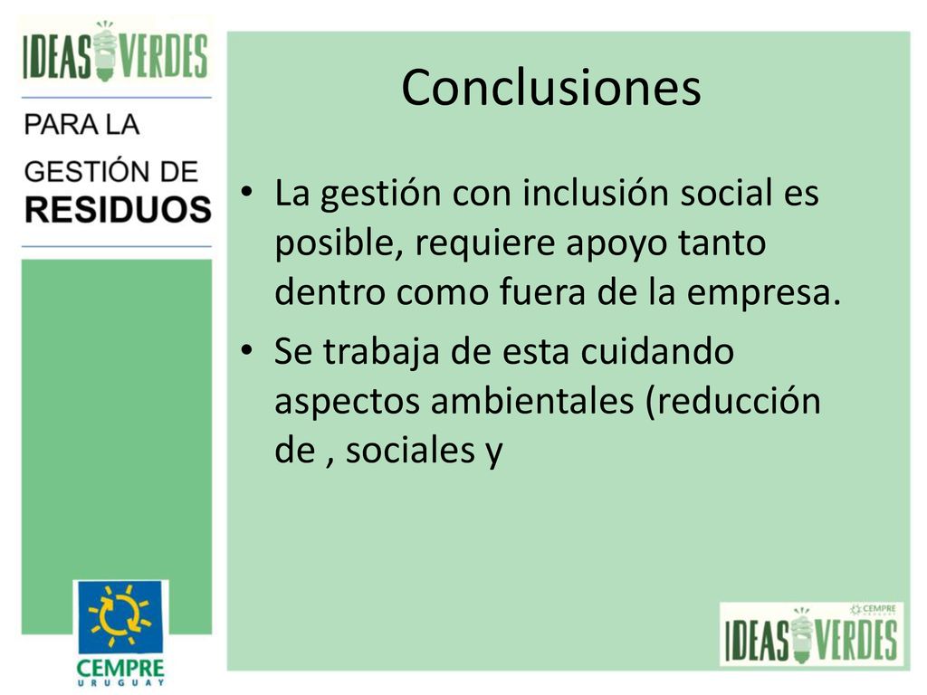 Conclusiones La gestión con inclusión social es posible, requiere apoyo tanto dentro como fuera de la empresa.