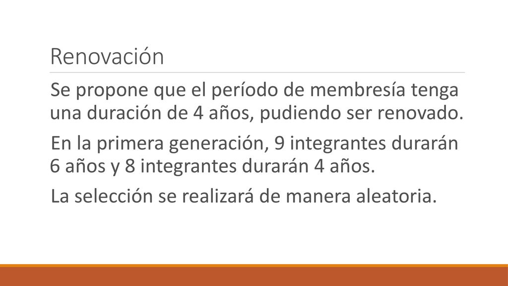 Renovación Se propone que el período de membresía tenga una duración de 4 años, pudiendo ser renovado.