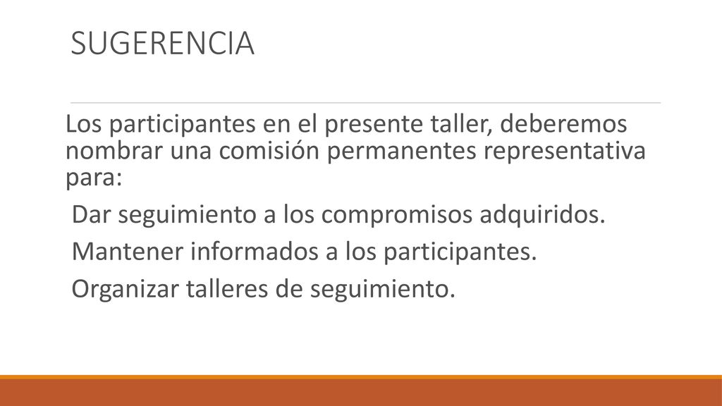 SUGERENCIA Los participantes en el presente taller, deberemos nombrar una comisión permanentes representativa para: