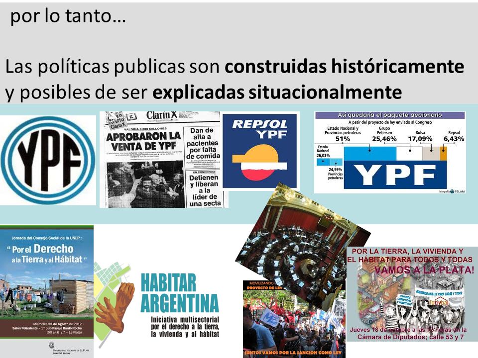 por lo tanto… Las políticas publicas son construidas históricamente.