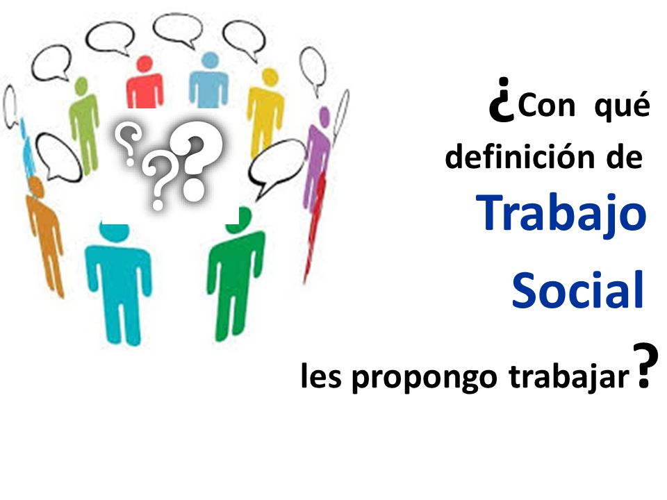 ¿Con qué definición de Trabajo Social les propongo trabajar