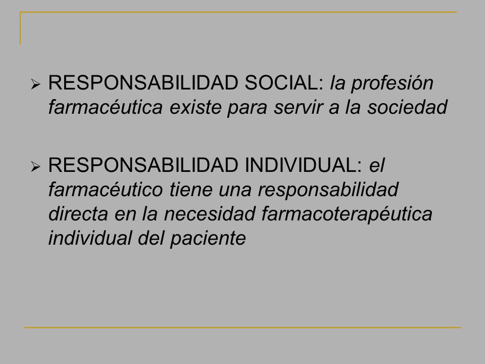 RESPONSABILIDAD SOCIAL: la profesión farmacéutica existe para servir a la sociedad
