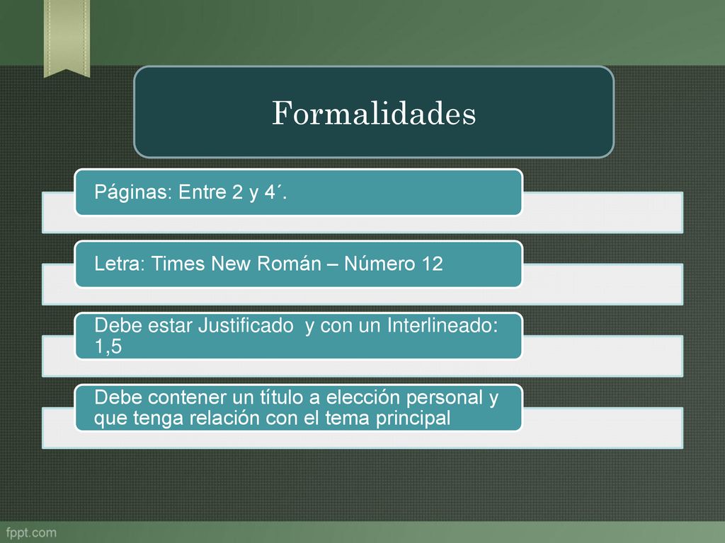 Formalidades Páginas: Entre 2 y 4´. Letra: Times New Román – Número 12