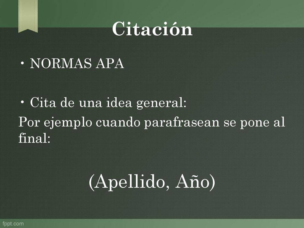 Citación (Apellido, Año) NORMAS APA Cita de una idea general: