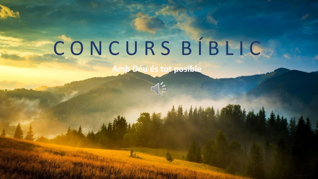 C O N C U R S B Í B L I C Amb Déu és tot posible